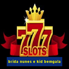 brida nunes e kid bemgala